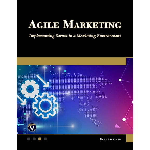 Agile Marketing: Implementing Scrum in a Marketing Environment, (Paperback)