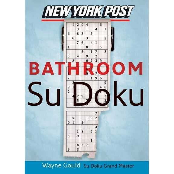 New York Post Bathroom Sudoku: The Official Utterly Addictive Number-Placing Puzzle, (Paperback)