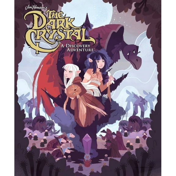 Jim Henson's Dark Crystal Jim Henson's the Dark Crystal: A Discovery Adventure, (Hardcover)