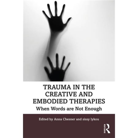 Pre-Owned Trauma in the Creative and Embodied Therapies: When Words Are Not Enough (Paperback)