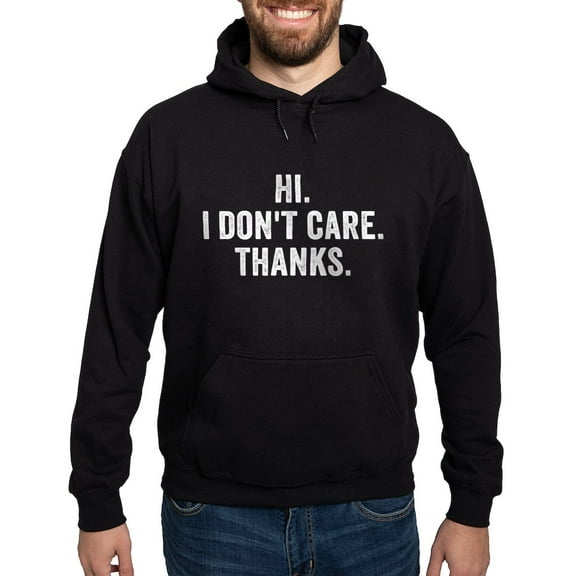 CafePress - Hi. I Don't Care. Thanks. Hoodie - Pullover Hoodie, Classic, Comfortable Hooded Sweatshirt
