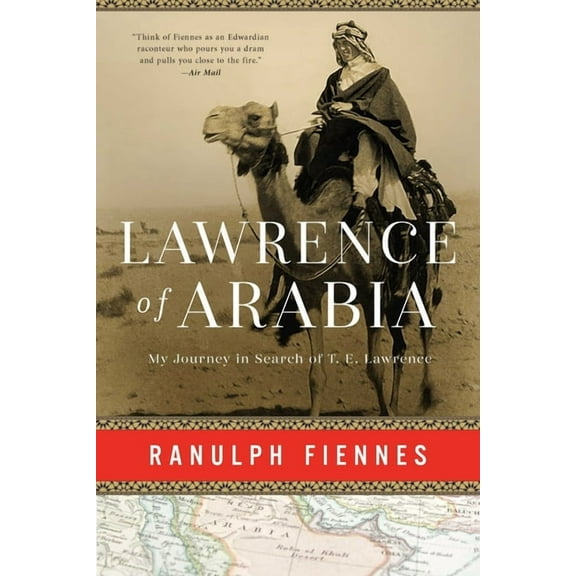 Lawrence of Arabia: My Journey in Search of T. E. Lawrence, (Hardcover)