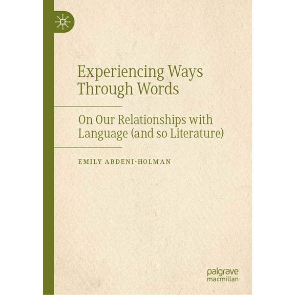 Experiencing Ways Through Words: On Our Relationships with Language (and So Literature), (Hardcover)