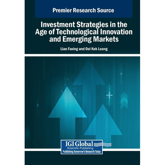 Investment Strategies in the Age of Technological Innovation and Emerging Markets, (Paperback)