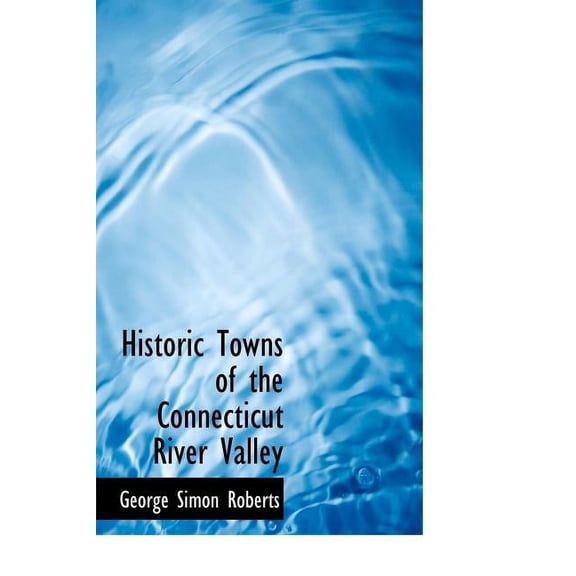 Historic Towns of the Connecticut River Valley (Hardcover)