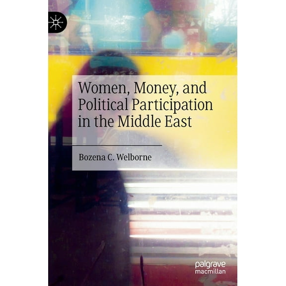Women, Money, and Political Participation in the Middle East, (Hardcover)