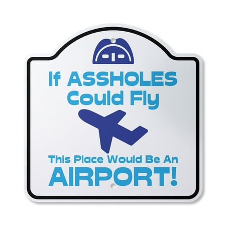 

If Assh%Les Could Fly Place Would Be An Airport 10” x 10” Sign | Indoor/Outdoor Plastic | SignMission Designer Novelty Gift Funny Joke Gag Road Garage