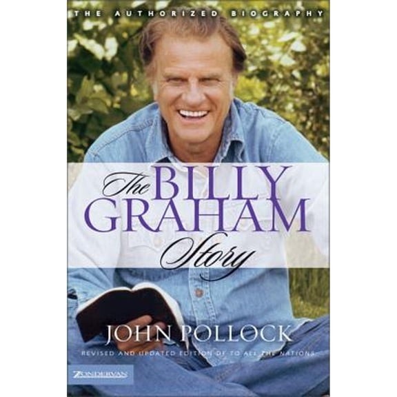 Pre-Owned The Billy Graham Story: The Authorized Biography (Paperback) 0310251265 9780310251262