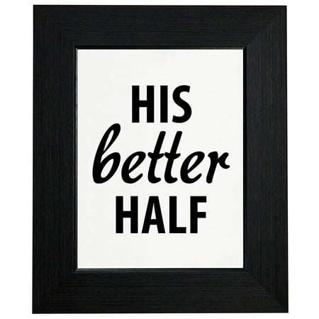 His Better Half - Simple Best Wife Ever Framed Print Poster Wall or Desk Mount