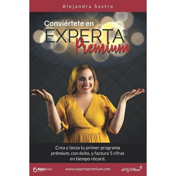 Conviértete en experta prémium : Factura 5 cifras en tiempo record (Paperback)