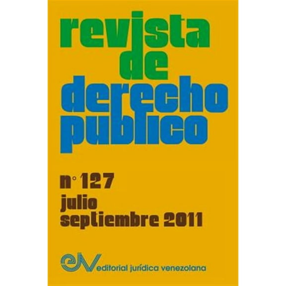 REVISTA DE DERECHO PÚBLICO (Venezuela), No. 127, Julio-Septiembre 2011 (Paperback)
