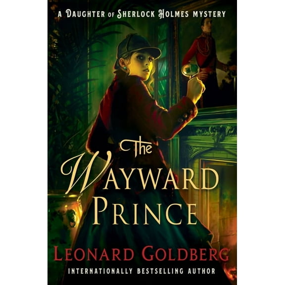 The Daughter of Sherlock Holmes Mysteries: The Wayward Prince : A Daughter of Sherlock Holmes Mystery (Series #7) (Hardcover)