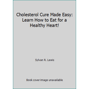 Cholesterol Cure Made Easy: Learn How to Eat for a Healthy Heart! [Paperback - Used]