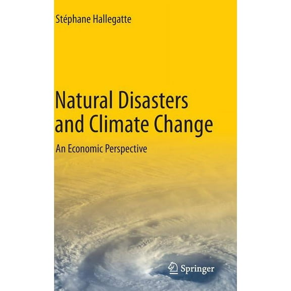 Natural Disasters and Climate Change: An Economic Perspective, (Hardcover)