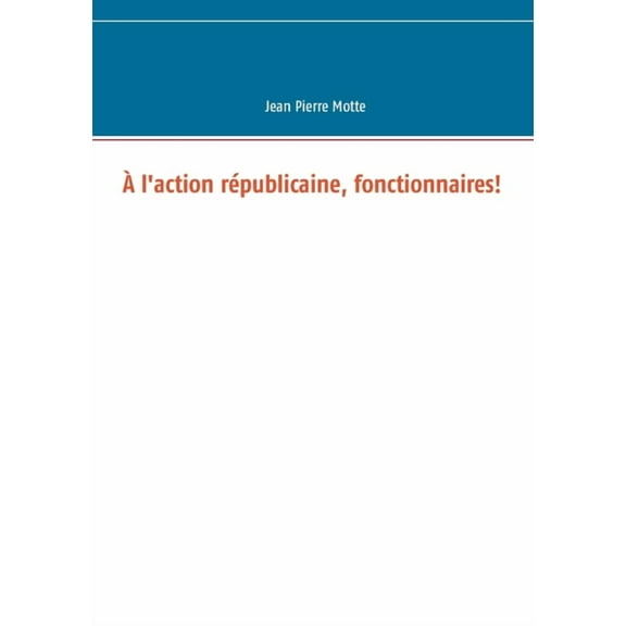 à l'action républicaine, fonctionnaires!, (Paperback)