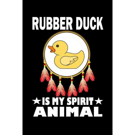 Rubber Duck Is My Spirit Animal: Animal Nature Collection (Paperback)