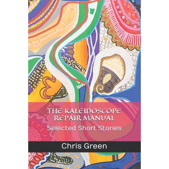 The Kaleidoscope Repair Manual (Paperback)