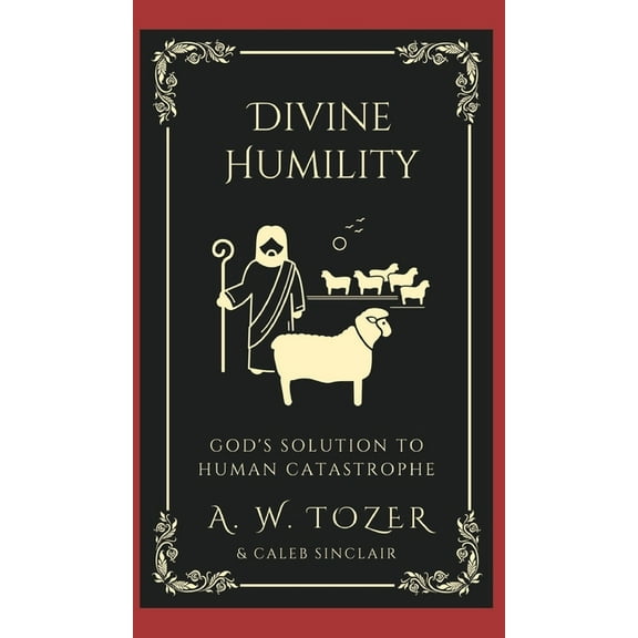 Divine Humility: God's Solution to Human Catastrophe, (Hardcover)