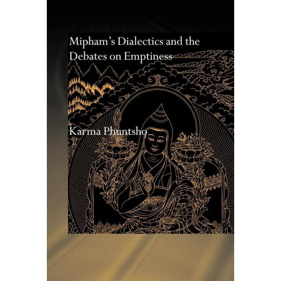Routledge Critical Studies in Buddhism - Mipham's Dialectics and the Debates on Emptiness: To Be, Not to Be or Neither, (Paperback)