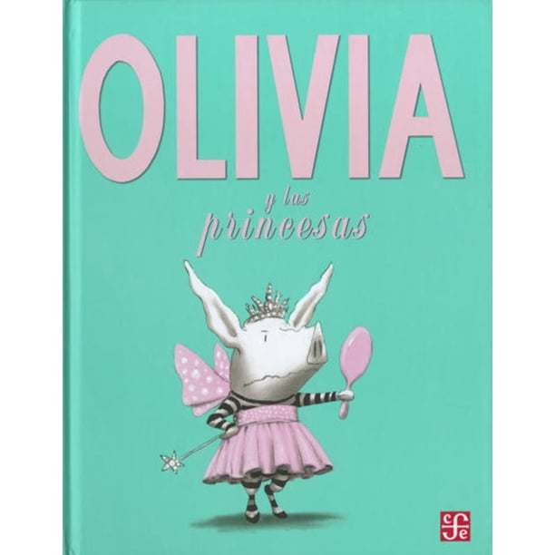 OLIVIA Y LAS PRINCESAS FONDO DE CULTURA ECONOMICA IAN FALCONER