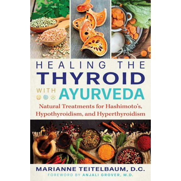 Pre-Owned Healing the Thyroid with Ayurveda: Natural Treatments for Hashimoto's, Hypothyroidism, and Hyperthyroidism (Paperback) 1620557827 9781620557822