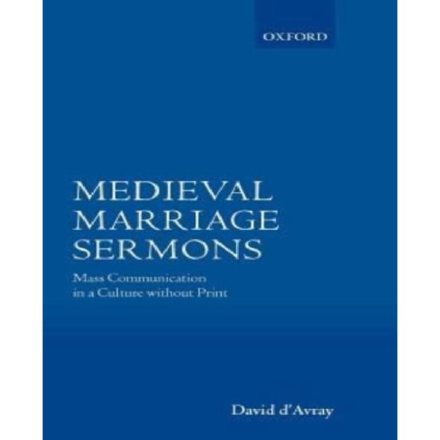 Medieval Marriage Sermons: Mass Communication in a Culture Without Print