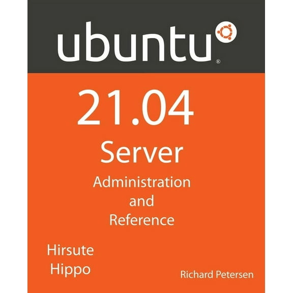 Ubuntu 21.04 Server: Administration and Reference, (Paperback)
