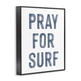 thumbnail image 2 of Stupell Industries Coastal Summer Sentiment Pray For Surf Black Framed Giclee Art, 16 x 20, by Lettered and Lined, 2 of 8