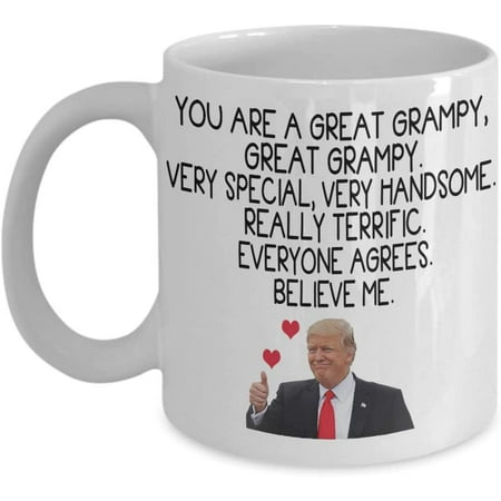 

Trump Coffee Mug You Are A Great Grampy Very Special Very Handsome Really Terrific Gift Idea For Best Grampy Tea Cup Father s day Christm