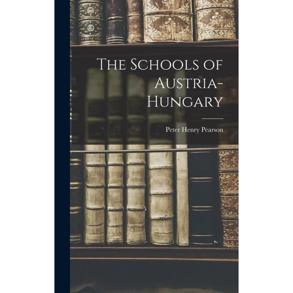 The Schools of Austria-Hungary, (Hardcover)