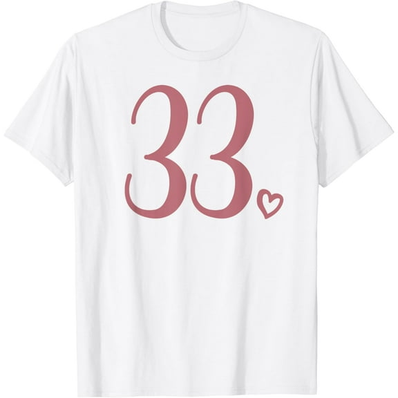 Number 33, Thirty-Three For Women 33 Years Old 33rd Birthday T-Shirt100% cotton