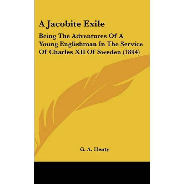 Un Exil Jacobite: Être les Aventures d'Un Jeune Anglais au Service de Charles XII de Suède (1894)