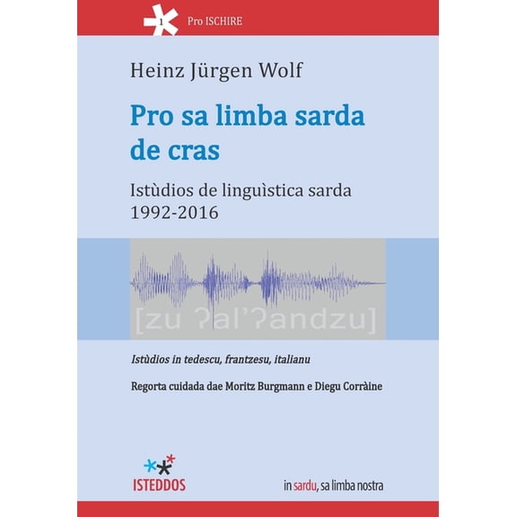 Pro sa limba sarda de cras: Istùdios de linguìstica sarda 1992-2016, (Paperback)