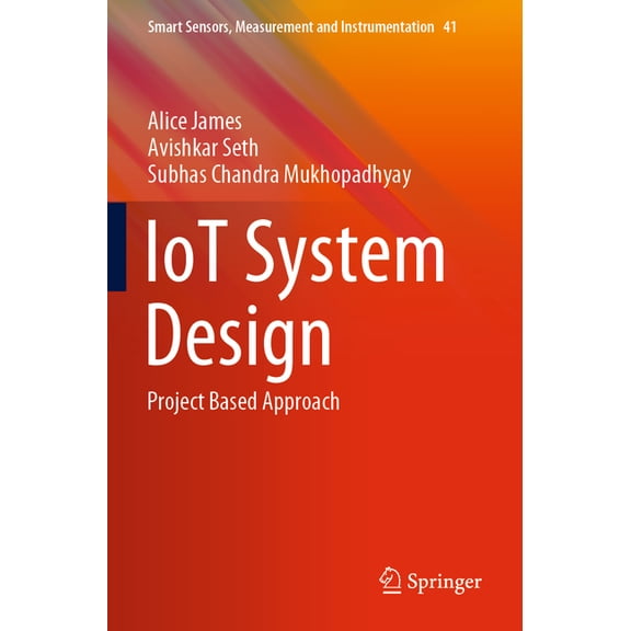 Smart Sensors, Measurement and Instrumen Iot System Design: Project Based Approach, Book 41, (Paperback)