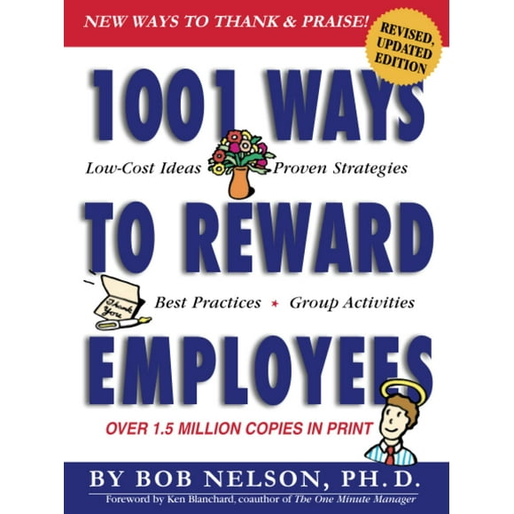 1001 Façons de Récompenser les Employés: 100's de Nouvelles Façons de Louer! 2e Édition Révisée et Mise à Jour