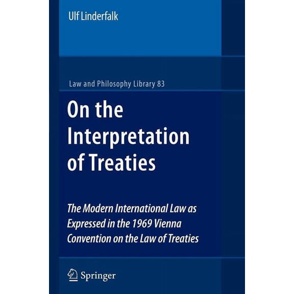 Law and Philosophy Library On the Interpretation of Treaties: The Modern International Law as Expressed in the 1969 Vienna Convention on the Law of, Book 83, (Paperback)