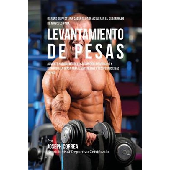 Pre-Owned Barras de Prote?na Caseras para Acelerar el Desarrollo de M?sculo para Levantamiento de Pesas: Aumente naturalmente el crecimiento de m?sculo y dismin