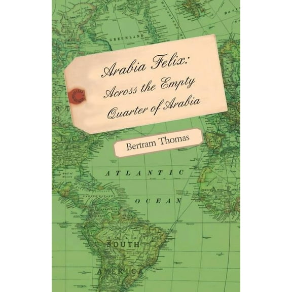 Arabia Felix: Across the Empty Quarter of Arabia (Paperback)