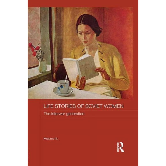 Routledge Studies in the History of Russ Life Stories of Soviet Women: The Interwar Generation, (Paperback)