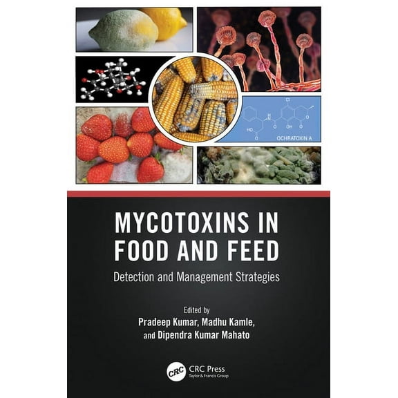 Mycotoxins in Food and Feed: Detection and Management Strategies, (Paperback)