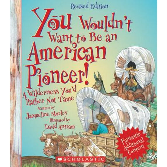 Pre-Owned You Wouldn't Want to Be an American Pioneer! (Revised Edition) (You Wouldn't Want to…: American History) (Paperback) 053128025X 9780531280256