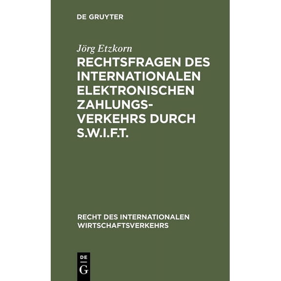 Recht Des Internationalen Wirtschaftsver Rechtsfragen des internationalen elektronischen Zahlungsverkehrs durch S.W.I.F.T., Book 6, (Hardcover)