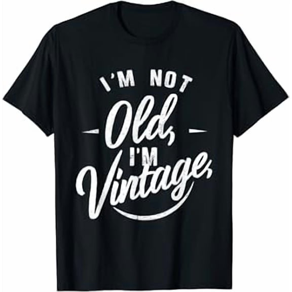I'm Not Old I'm Vintage Birthday Vintage Classic Funny T-Shirt