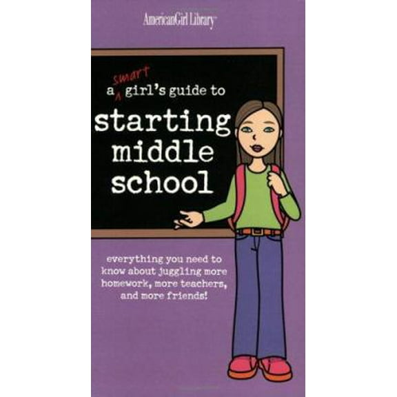 Pre-Owned A Smart Girl's Guide to Starting Middle School: Everything You Need to Know About Juggling More Homework, More Teachers, and More Friends (Paperback) 158485877X 9781584858775