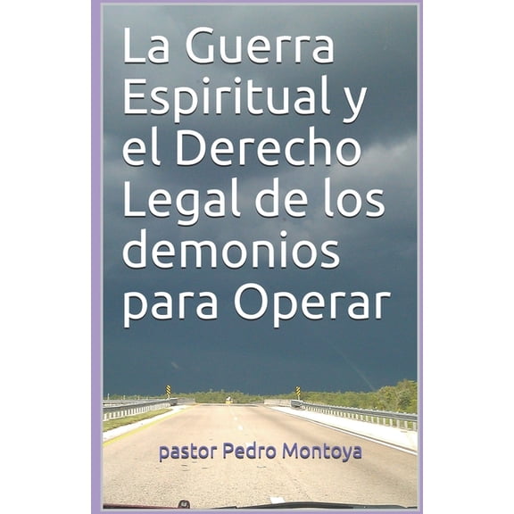 La Guerra Espiritual y el Derecho Legal de los demonios para Operar: Programa de Formacion Ministerial del Ministerio Ap, (Paperback)