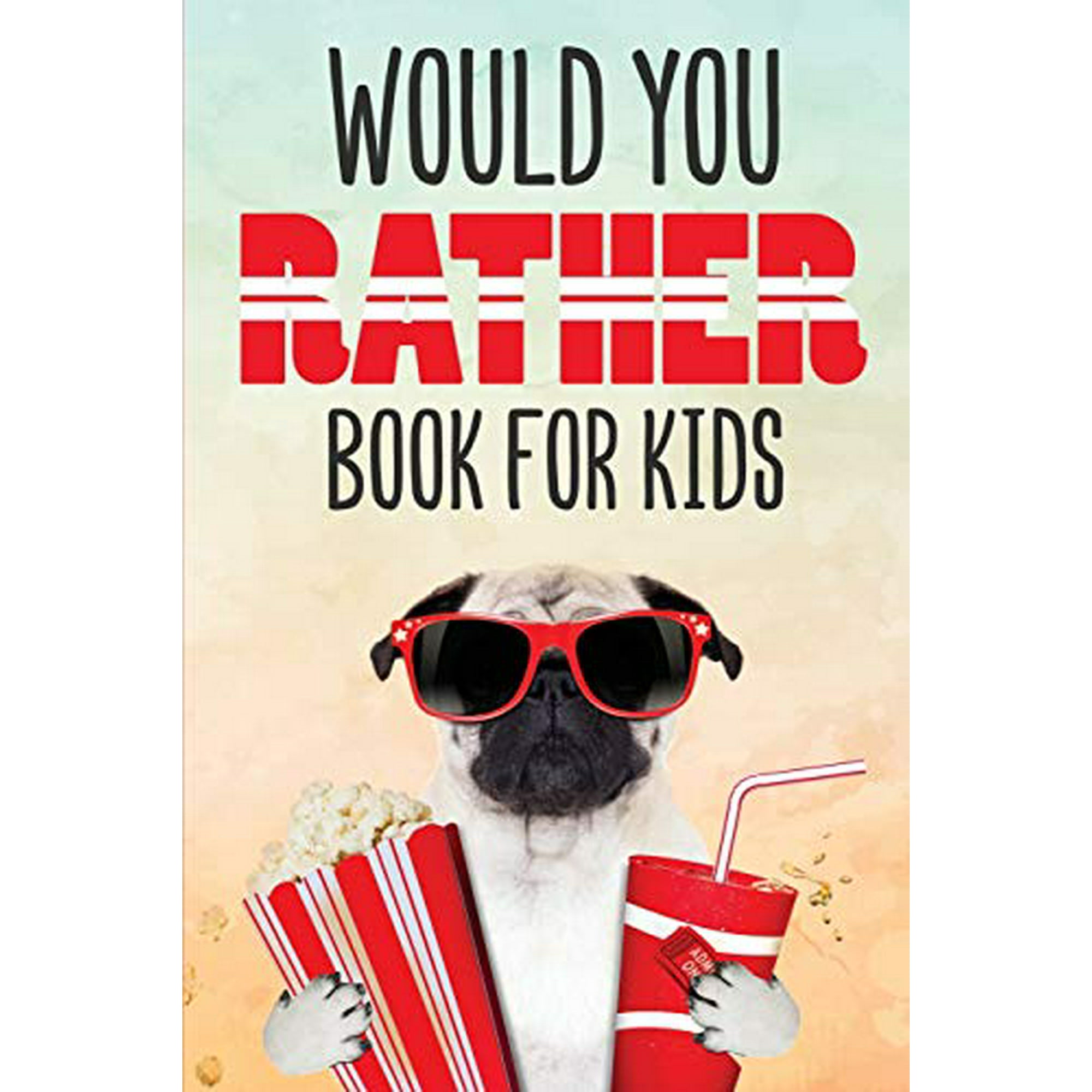 Would You Rather Book for Kids: Silly Scenarios and Crazy Choices the Whole  Family Will Love (Game Book Gift Ideas) | Walmart Canada