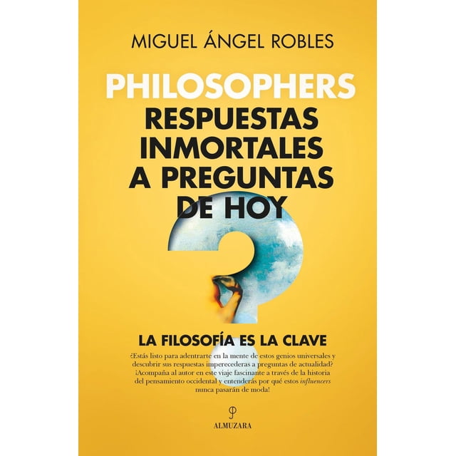 Libro Philosophers. Respuestas Inmortales A Preguntas De Hoy Tapa Blanda, Autor Miguel Angel Robles Gomez, Editorial Almuzara