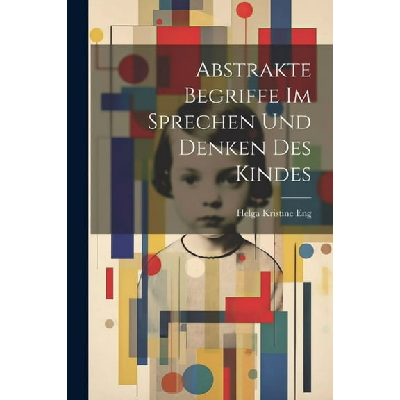 Abstrakte Begriffe im Sprechen und Denken des Kindes (Paperback)