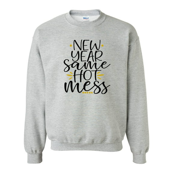 Funny New Year Same Hot Mess Happy New Year Unisex Adult Crewneck Sweatshirt-Sports Grey-4xl