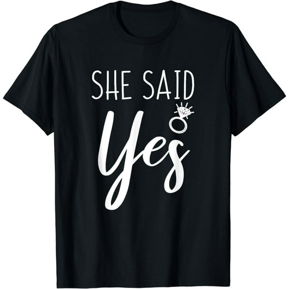 She Said Yes Fiance Engagement Announcement Funny Sayings T-Shirt